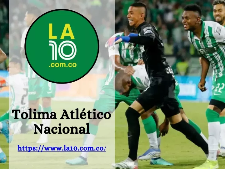 PPT - Tolima Atlético Nacional PowerPoint Presentation, Free Download ...