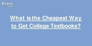 What is the cheapest way to get college textbooks?