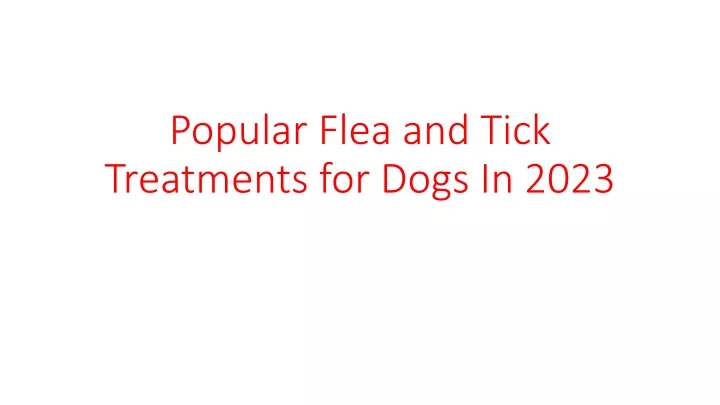 popular flea and tick treatments for dogs in 2023