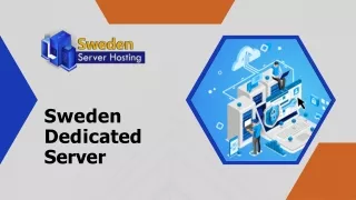 Sweden Dedicated Server with Maximum Flexibility and Performance