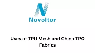 Uses of TPU Mesh and China TPO Fabrics