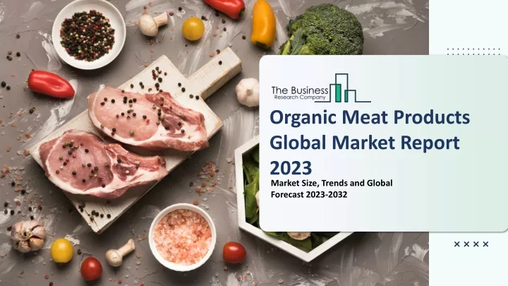 organic meat products global market report 2023