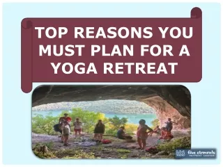 Top Reasons You Must Plan For A Yoga Retreat