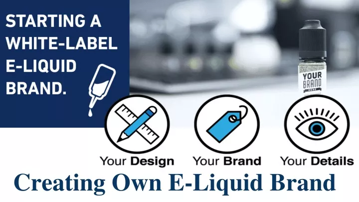 creating own e liquid brand