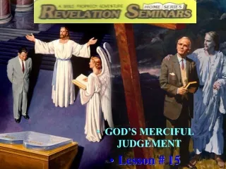 Lesson 15 Revelation Seminars -God's Merciful Judgment