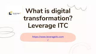 What is digital transformation Leverage ITC
