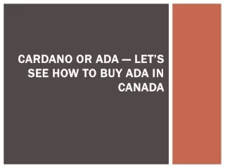 Cardano or ADA — Let’s see How to Buy ADA in Canada