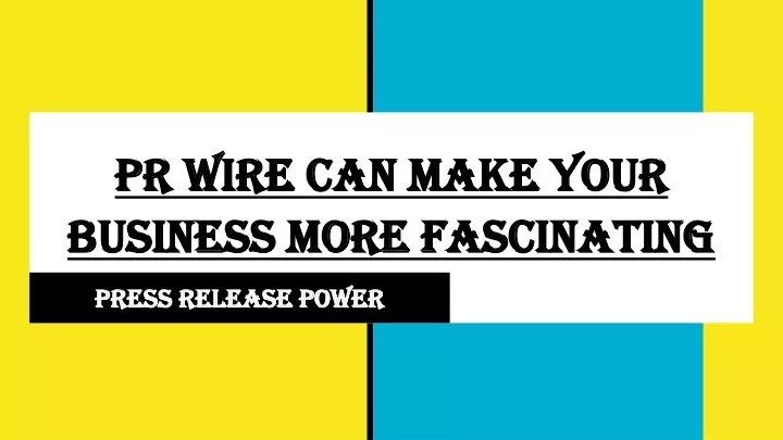 pr wire can make your business more fascinating