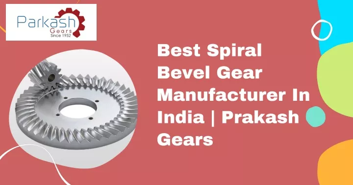 best spiral bevel gear manufacturer in india