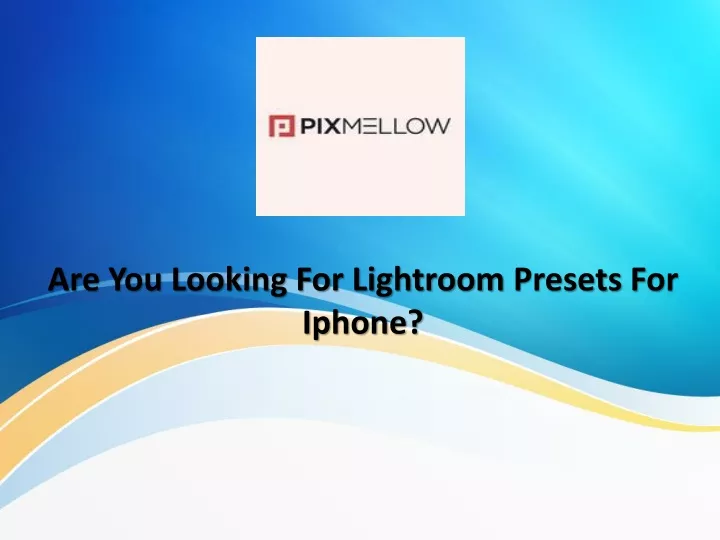 are you looking for lightroom presets f or i phone