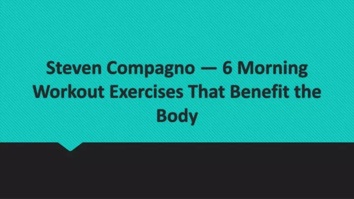 steven compagno 6 morning workout exercises that benefit the body