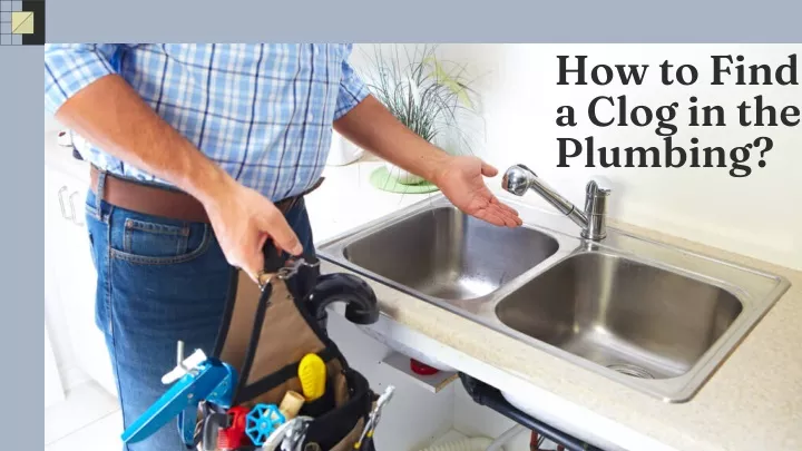 how to find a clog in the plumbing
