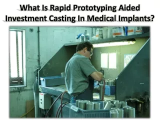 Precision casting for the manufacture of medical implants