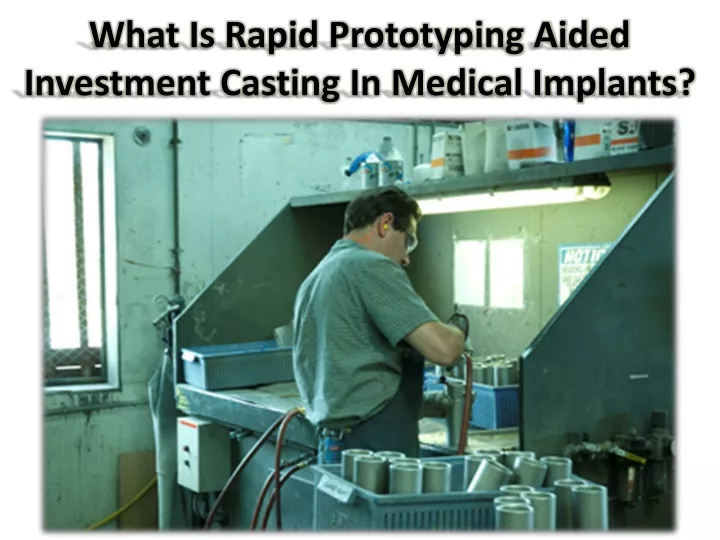 what is rapid prototyping aided investment casting in medical implants