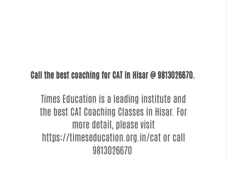 Call the best coaching for CAT in Hisar @ 9813026670.