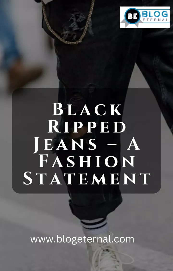 black ripped jeans a fashion statement