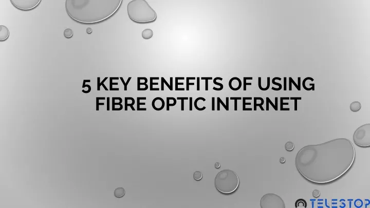 5 key benefits of using fibre optic internet