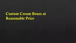Custom Cream Boxes at Wholesale