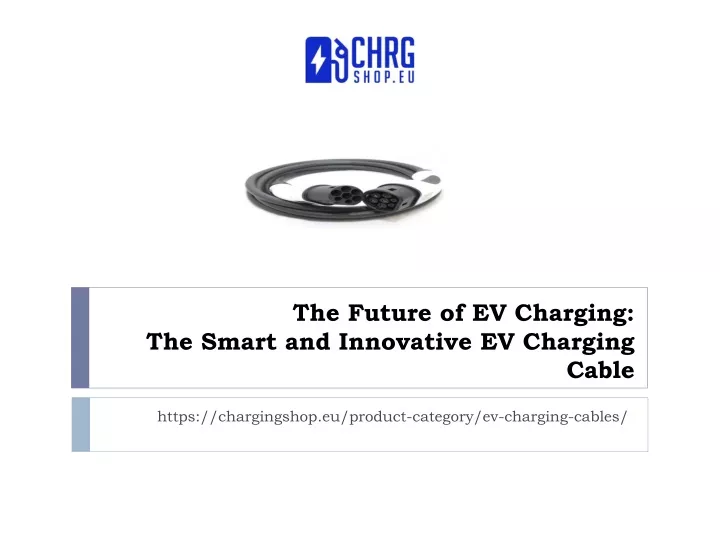 the future of ev charging the smart and innovative ev charging cable