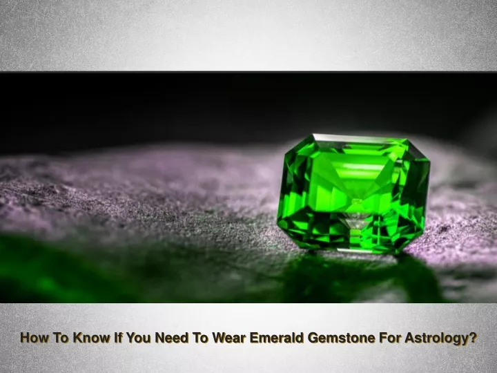 how to know if you need to wear emerald gemstone