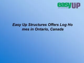 easy up structures offers log ho mes in ontario