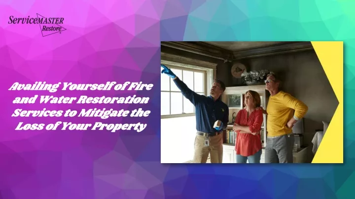 availing yourself of fire and water restoration