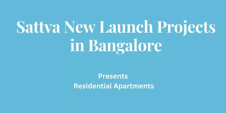 sattva new launch projects in bangalore