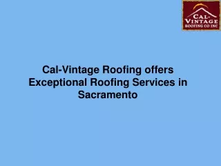 Cal-Vintage Roofing offers Exceptional Roofing Services in Sacramento