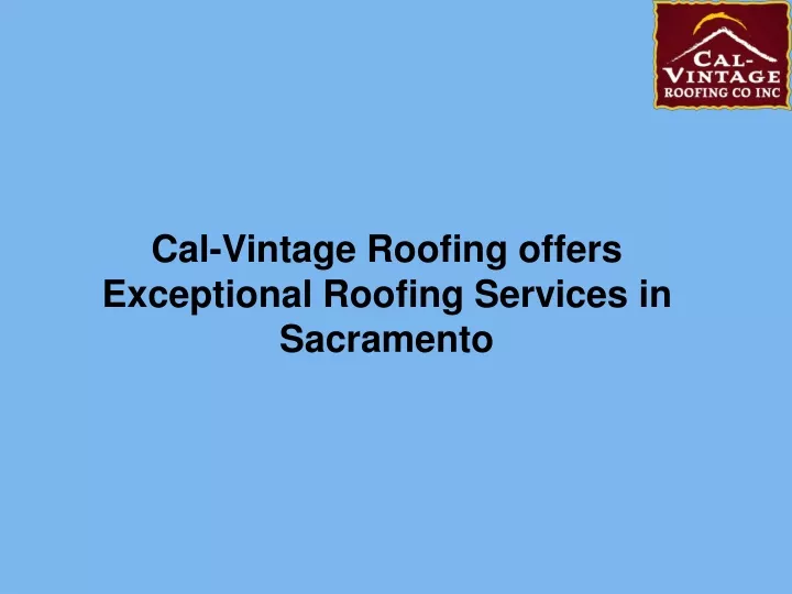 cal vintage roofing offers exceptional roofing