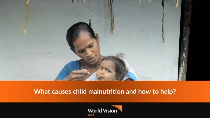what causes child malnutrition and how to help