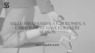 Ankle Strap Sandals for Women A Fashion Must-Have for Every Season