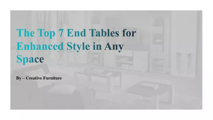 the top 7 end tables for enhanced style in any space