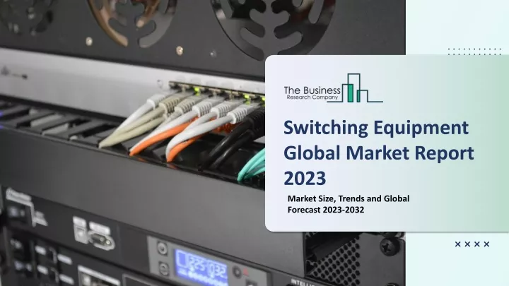 switching equipment global market report 2023