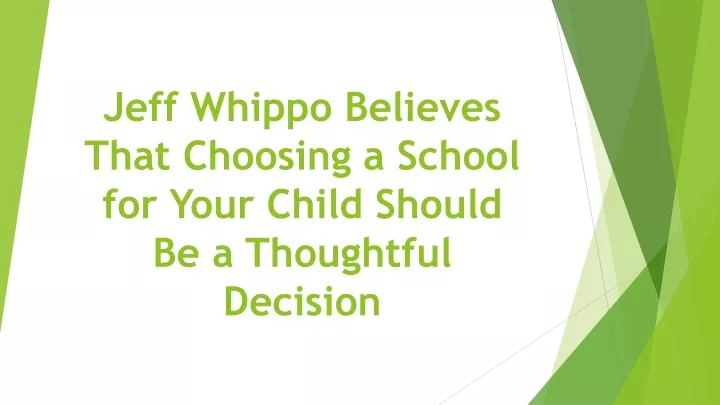 jeff whippo believes that choosing a school for your child should be a thoughtful decision