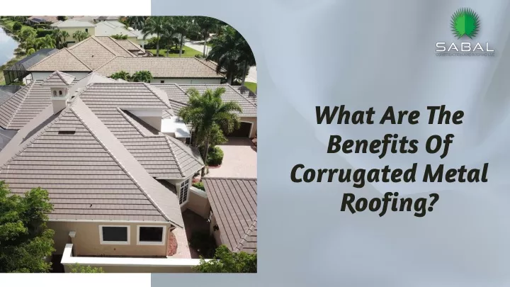 what are the benefits of corrugated metal roofing