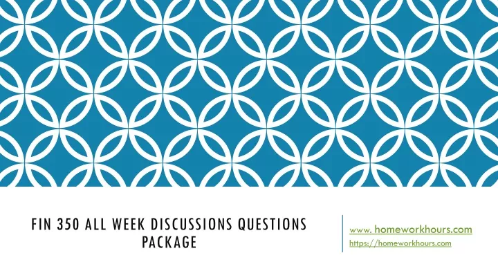 fin 350 all week discussions questions package