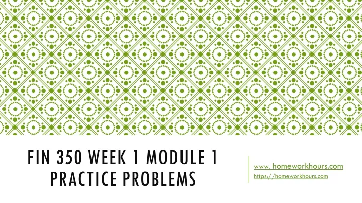 fin 350 week 1 module 1 practice problems