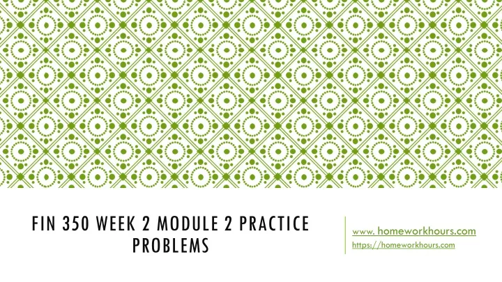 fin 350 week 2 module 2 practice problems