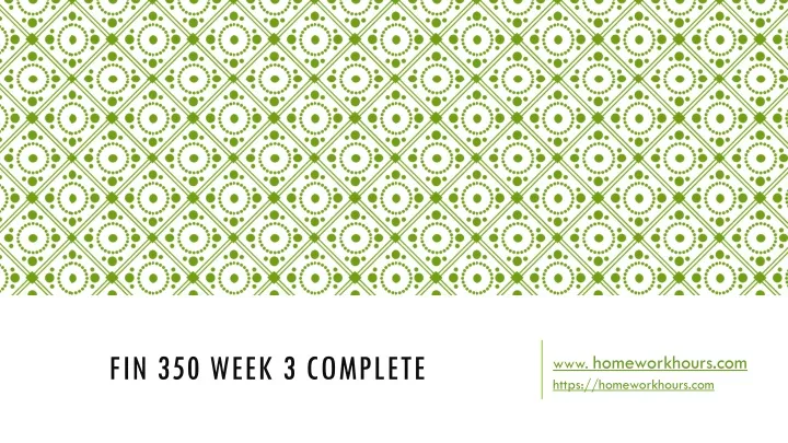 fin 350 week 3 complete