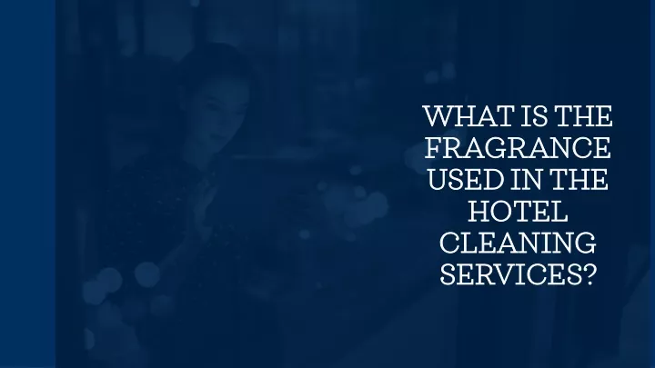 what is the fragrance used in the hotel cleaning services