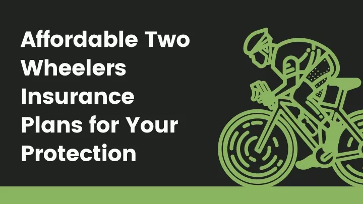 affordable two wheelers insurance plans for your