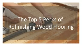 The Top 5 Perks of Refinishing Wood Flooring