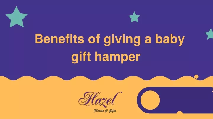 bene f its of giving a baby gift hamper