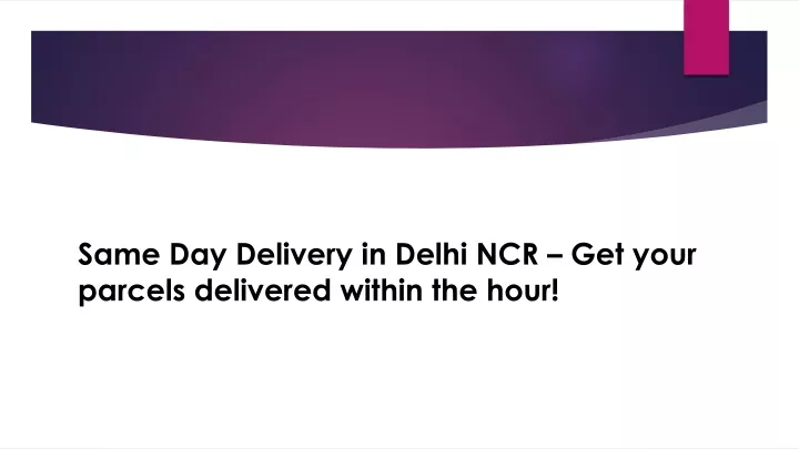 same day delivery in delhi ncr get your parcels delivered within the hour