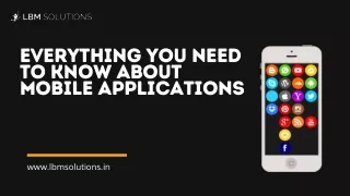 Everything You Need To Know About Mobile Applications