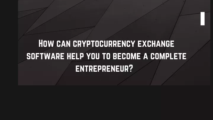 how can cryptocurrency exchange software help