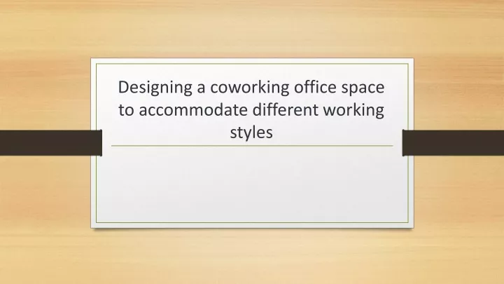 designing a coworking office space to accommodate different working styles