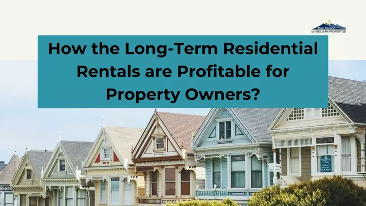 how the long term residential rentals