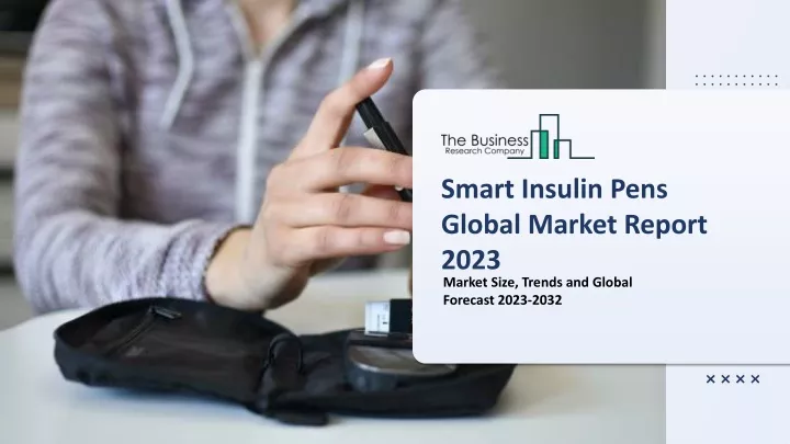 smart insulin pens global market report 2023