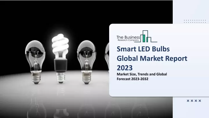 smart led bulbs global market report 2023